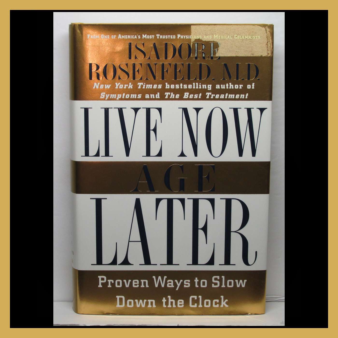 "Live Now Age Later" Discussions with Isadore Rosenfeld, MD