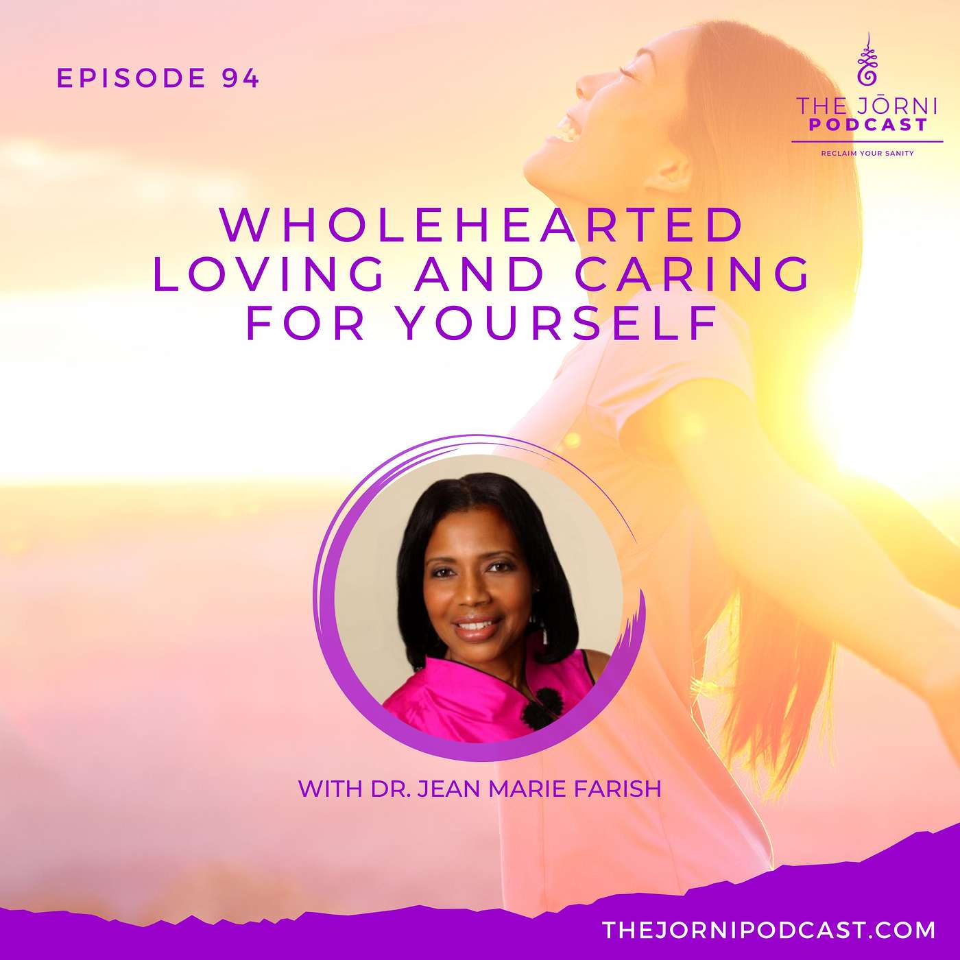 Episode 94 - Wholehearted Loving and Caring for Yourself with Dr. Jean Marie Farish