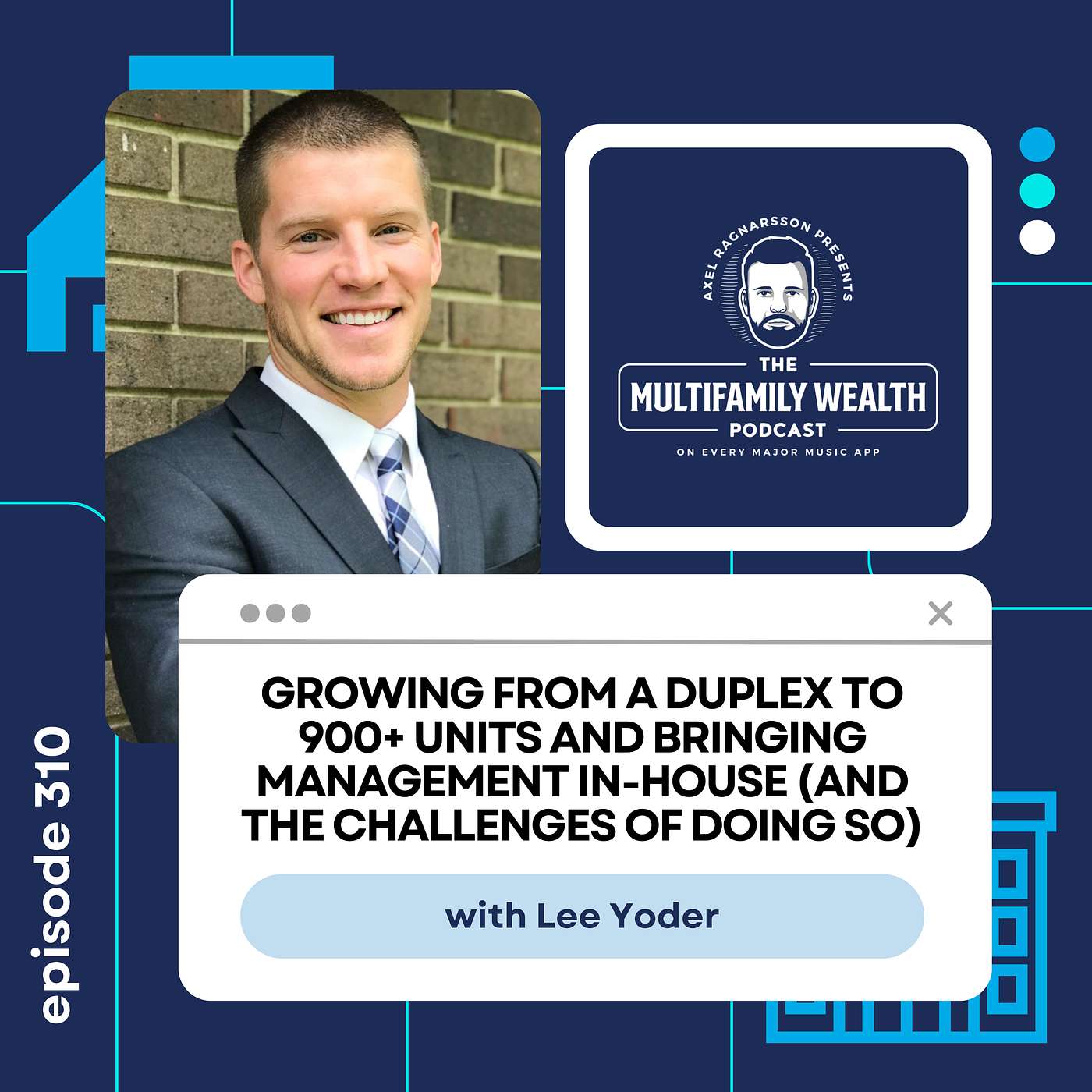 #310: Growing From a Duplex to 900+ Units and Bringing Management In-House (And The Challenges of Doing So) with Lee Yoder