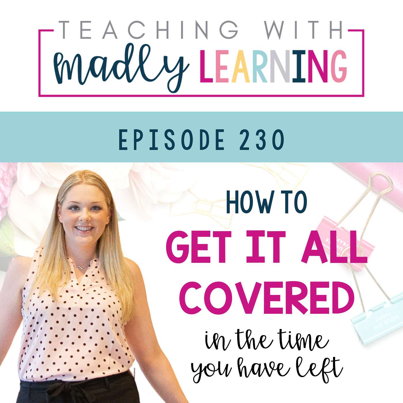 230: How to Get It All Covered in the Time You Have Left