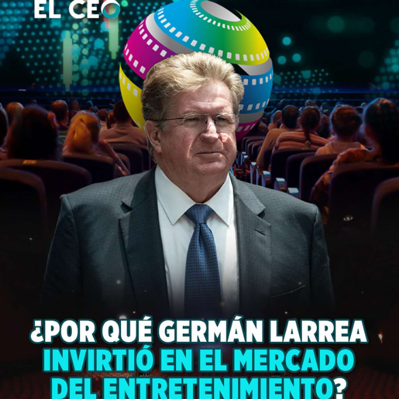 ¿Por qué Germán Larrea invirtió en el mercado del entretenimiento? episode artwork