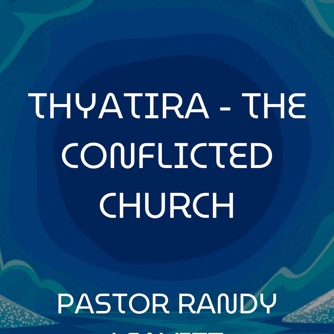ECHOES OF THE HOLY SPIRIT • Thyatira - The Conflicted Church • Pastor Randy Leavitt