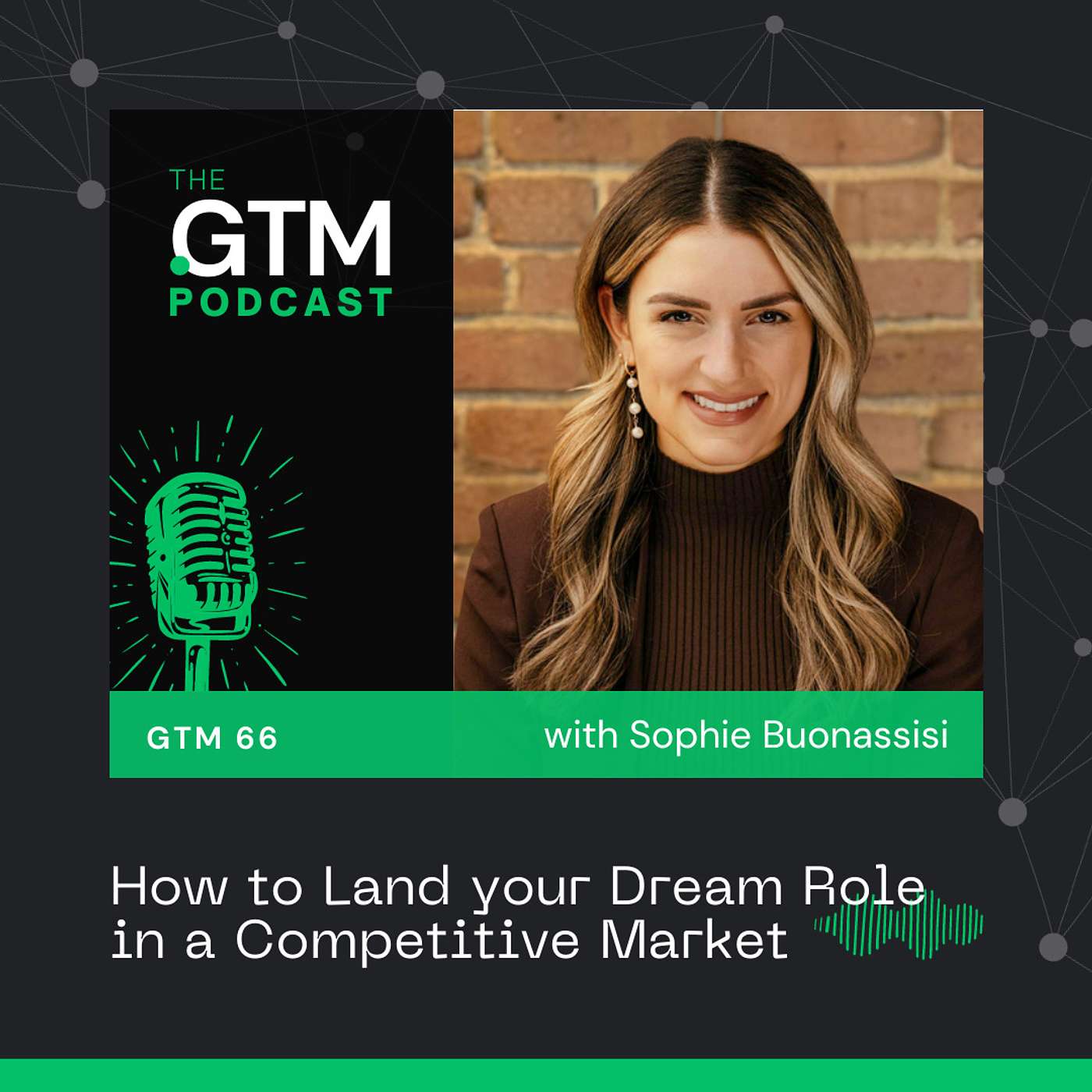 GTM 66: How to Land your Dream Role in a Competitive Market with Sophie Buonassisi