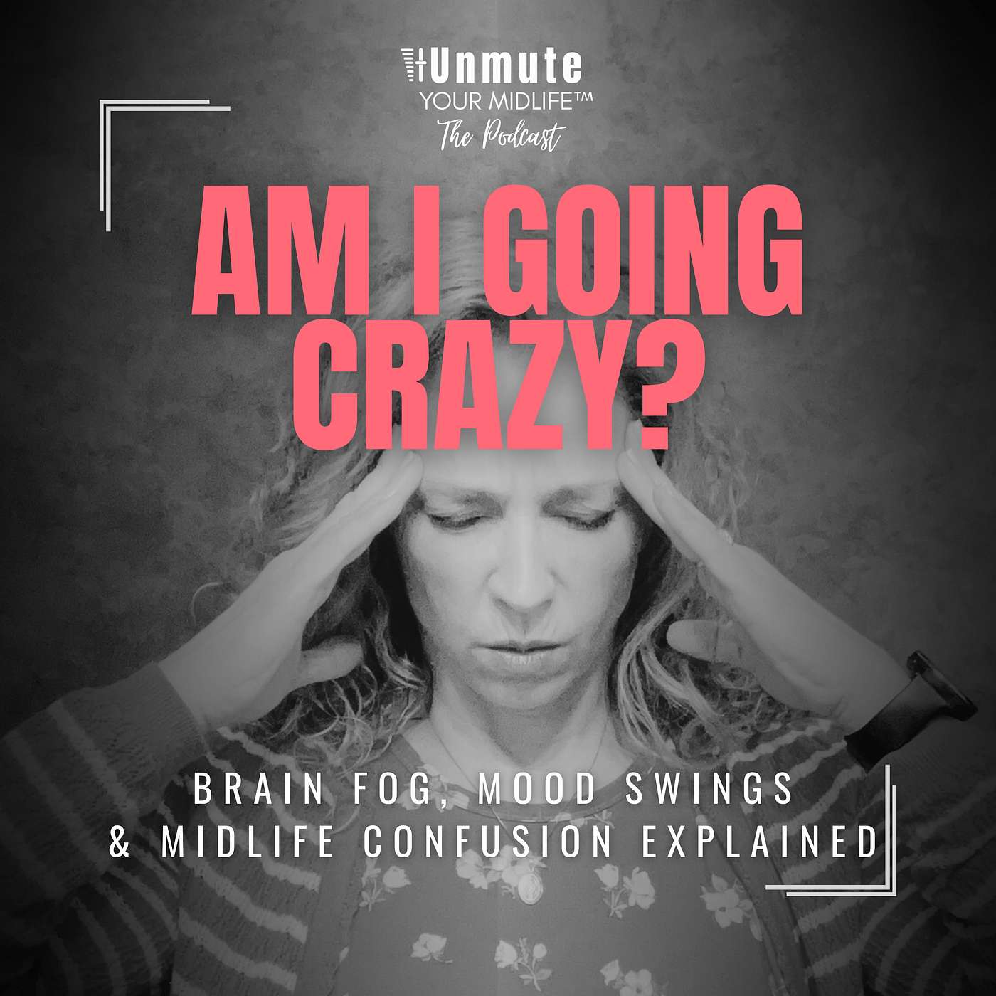 E1: Am I Going Crazy… or Is This Menopause? (Brain Fog, Mood Swings & Midlife Confusion Explained) episode artwork