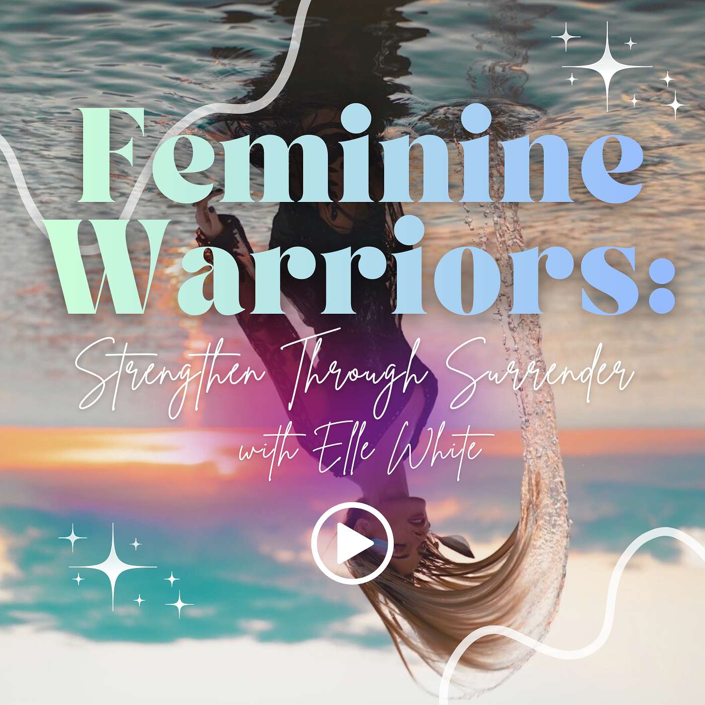 Feminine Warriors: Strength Through Surrender podcast artwork