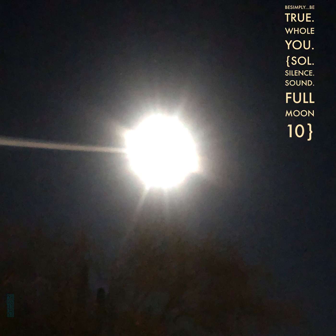 BeSimply...Be True. Whole You. {Sol. Silence. Sound. Full Moon 10)