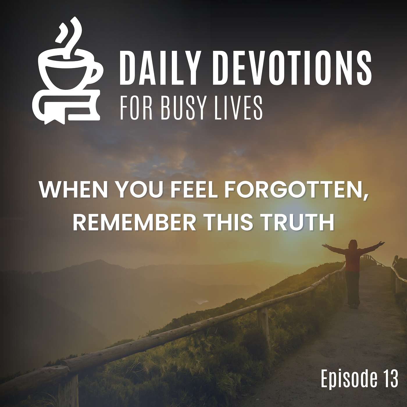 When You Feel Forgotten, Remember This Truth