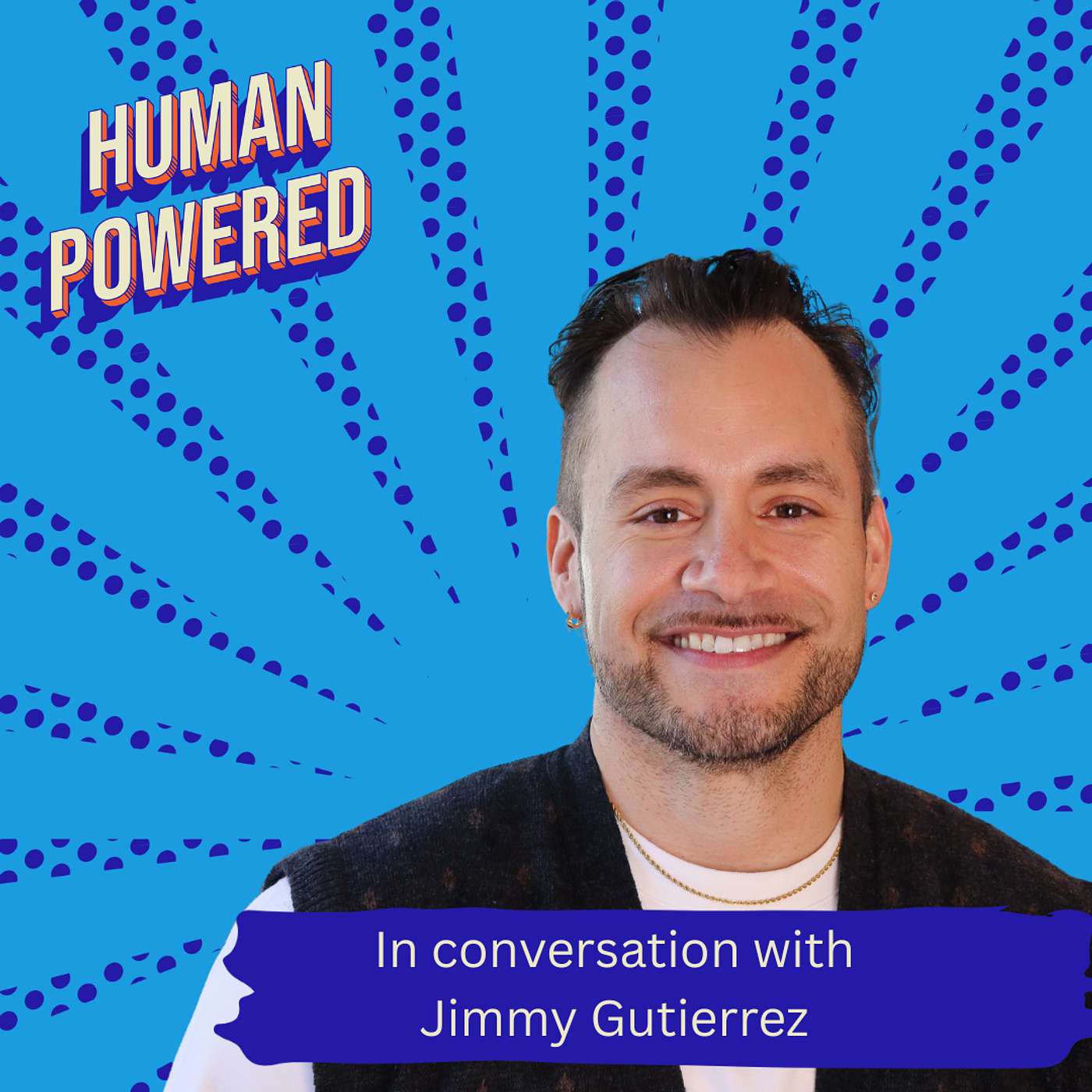 Human Powered: In Conversation with Jimmy Gutierrez