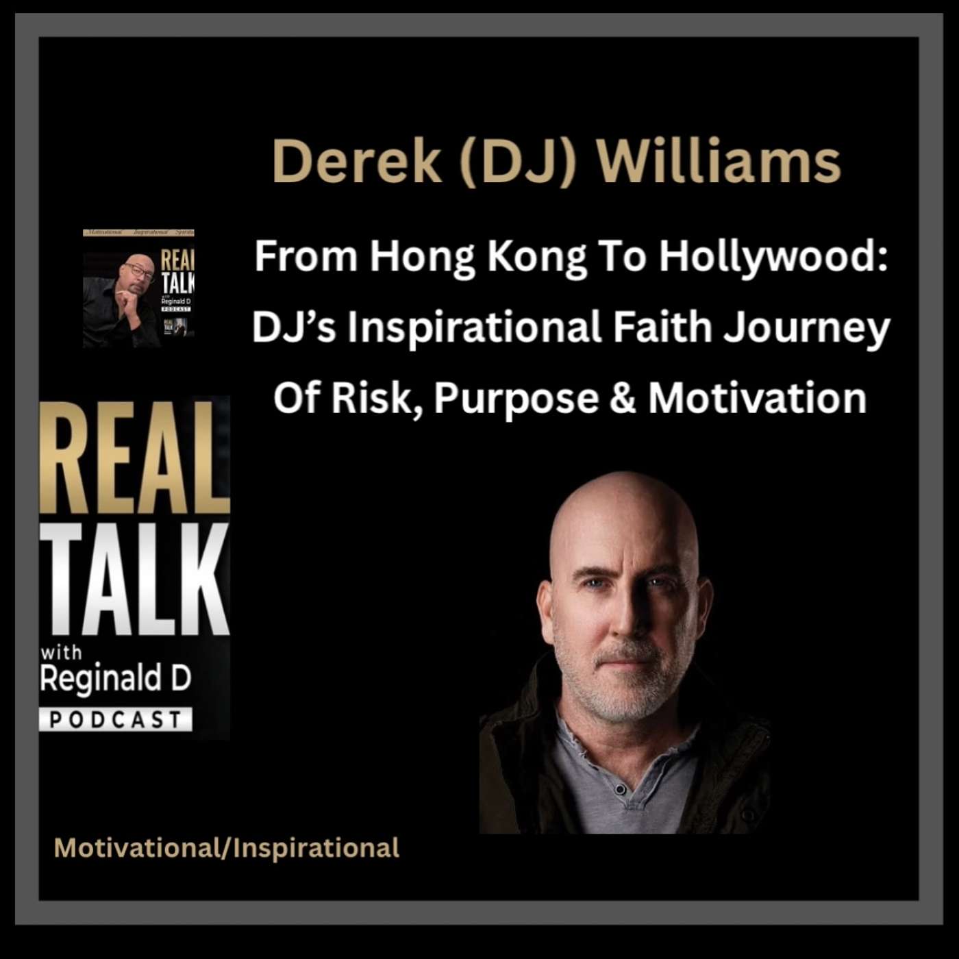 From Hong Kong To Hollywood: Derek (DJ) Williams’ Inspirational Faith Journey Of Risk, Purpose & Motivation (Inspirational)