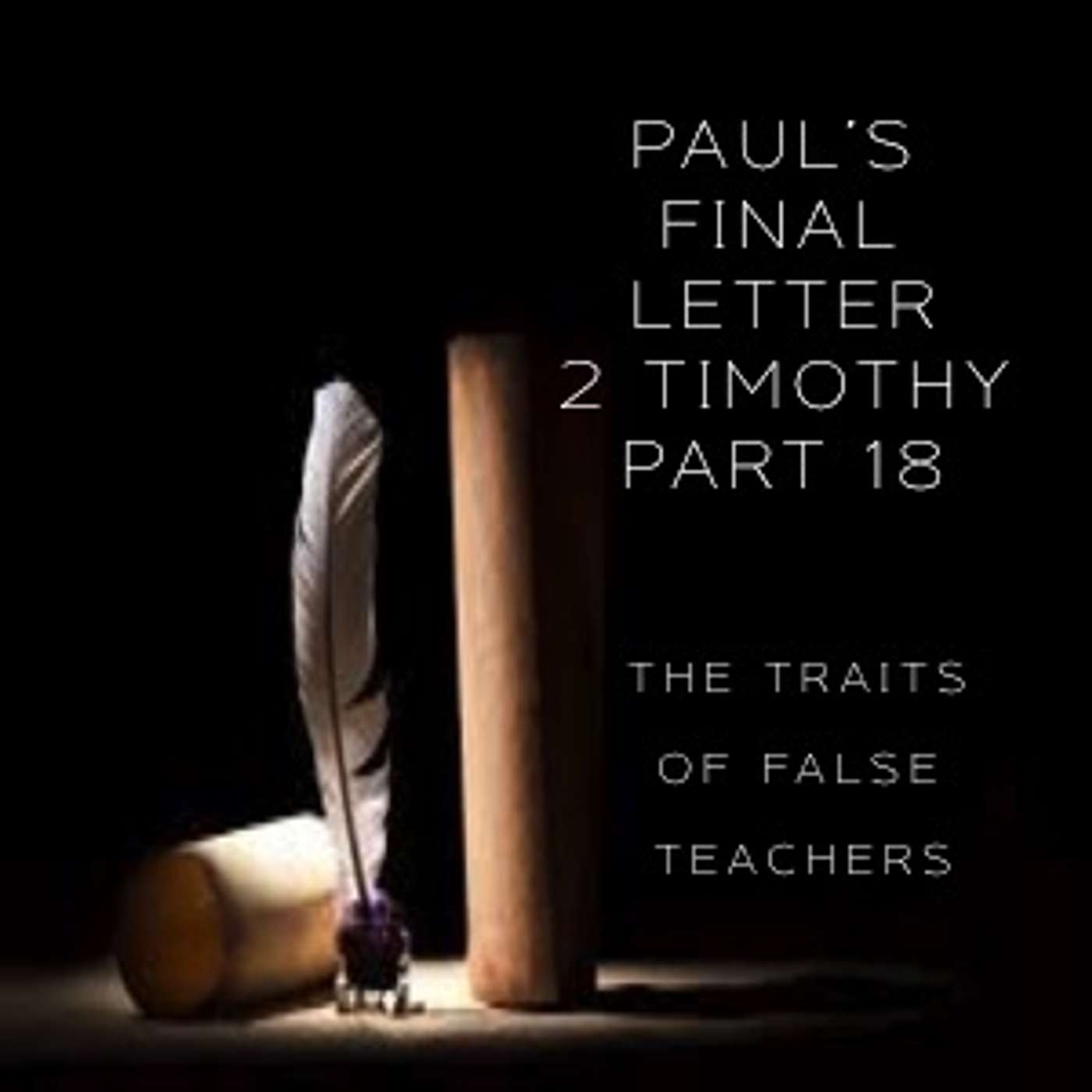Paul's Final Letter 2 Timothy Part 18 - The Traits Of False Teachers (AM Service) episode artwork