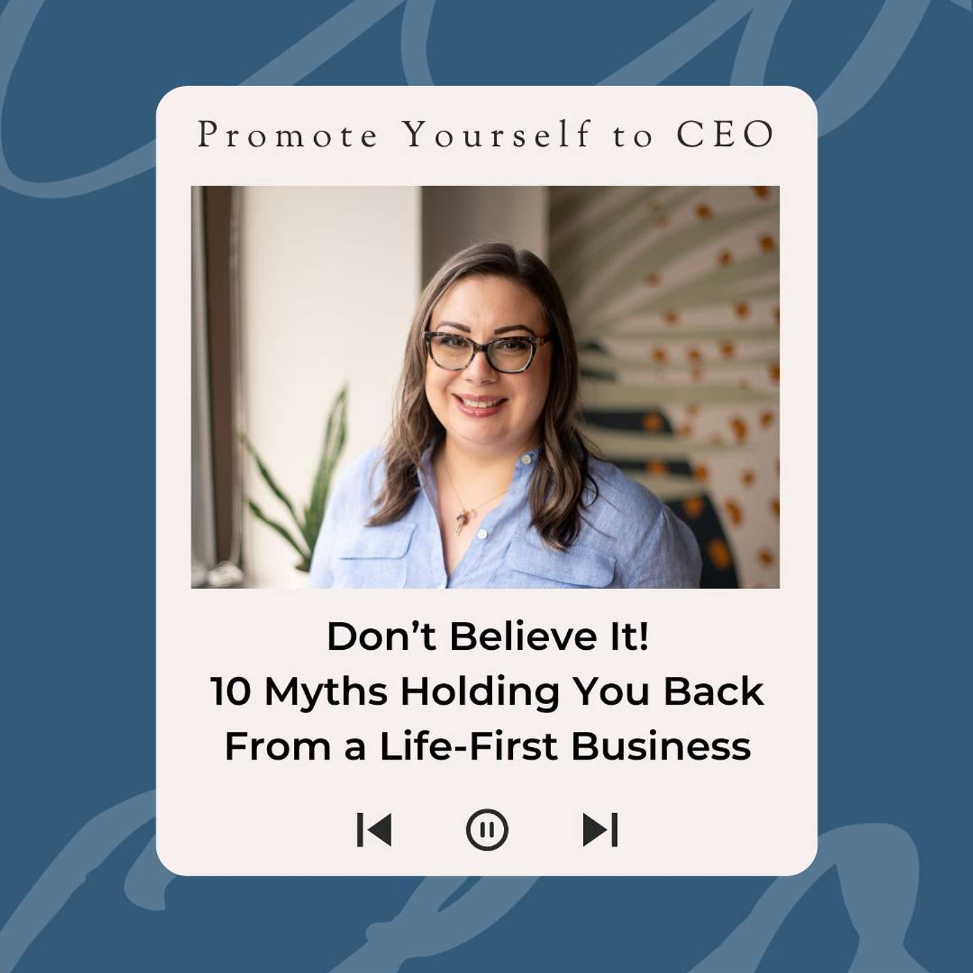 Don’t Believe It! 10 Myths Holding You Back From a Life First Business