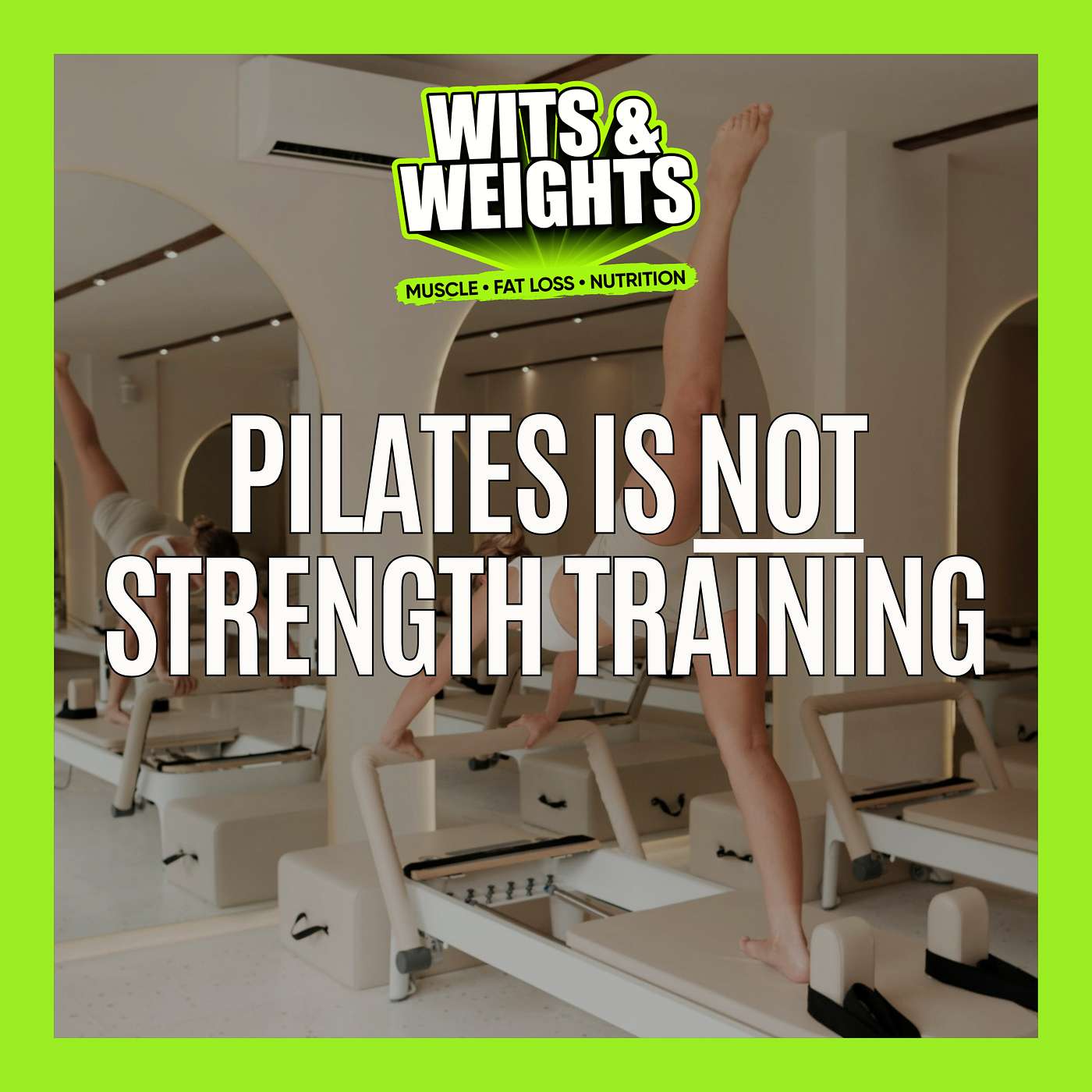 Your Pilates, Yoga, or Barre Class Is NOT Strength Training | Ep 455