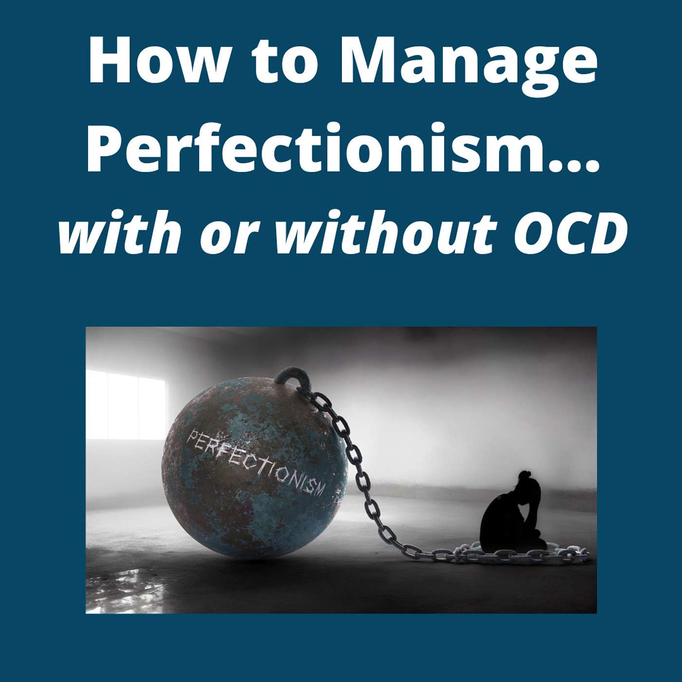 How to Manage Perfectionism...with or without OCD