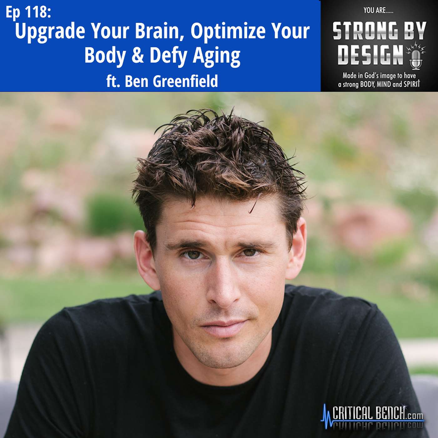 Ep 118 Upgrade Your Brain, Optimize Your Body & Defy Aging ft. Ben Greenfield