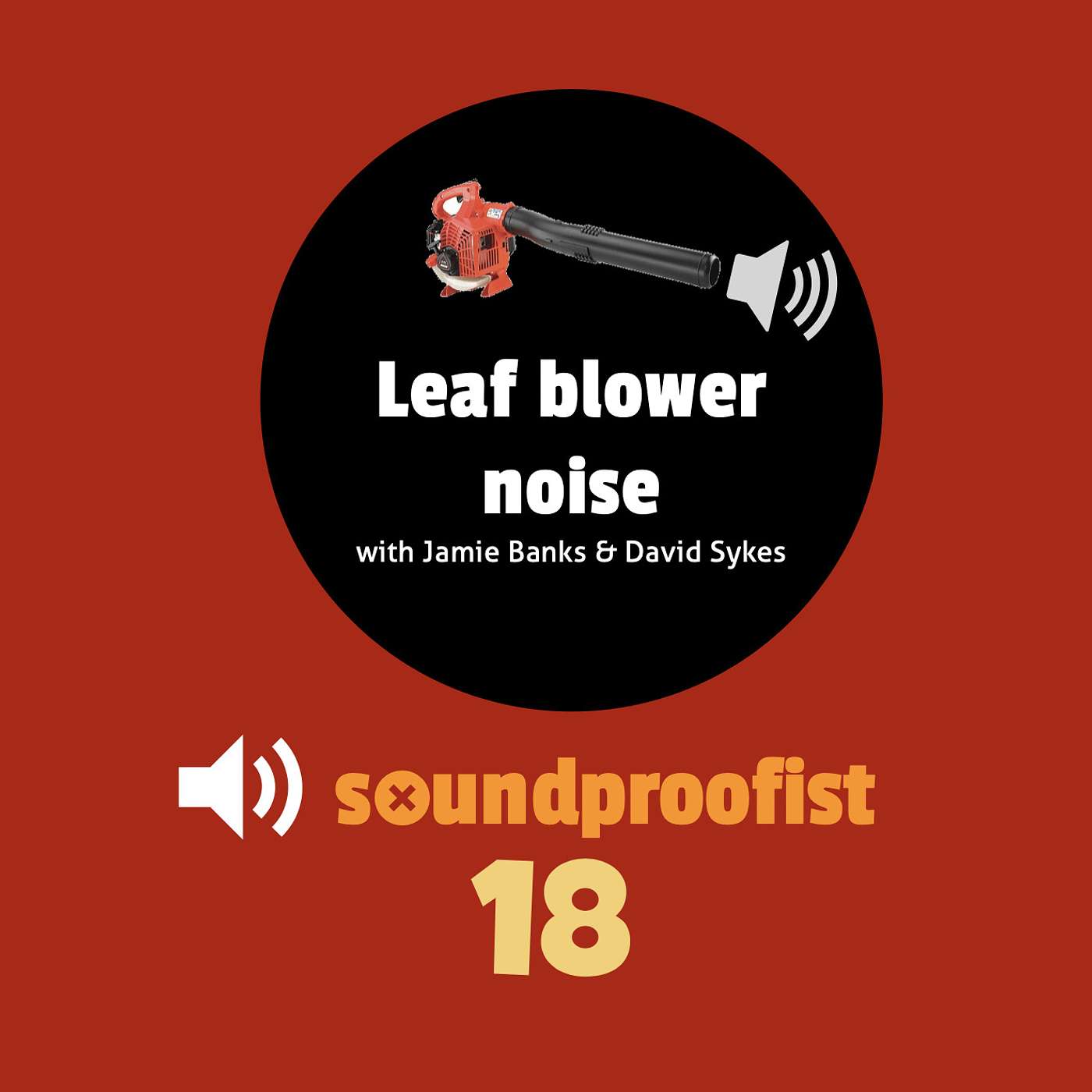 18 | Leafblower noise - with Jamie Banks and David Sykes