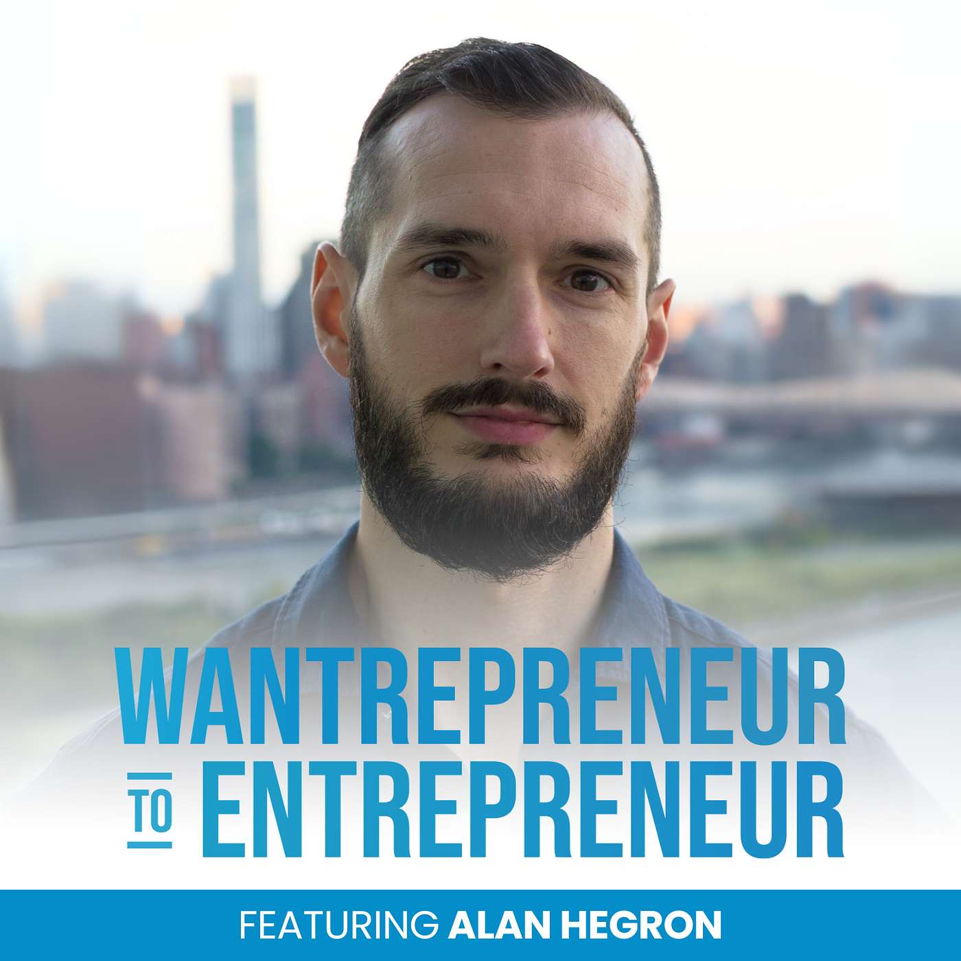 Wantrepreneur to Entrepreneur | Start and Grow Your Own Business