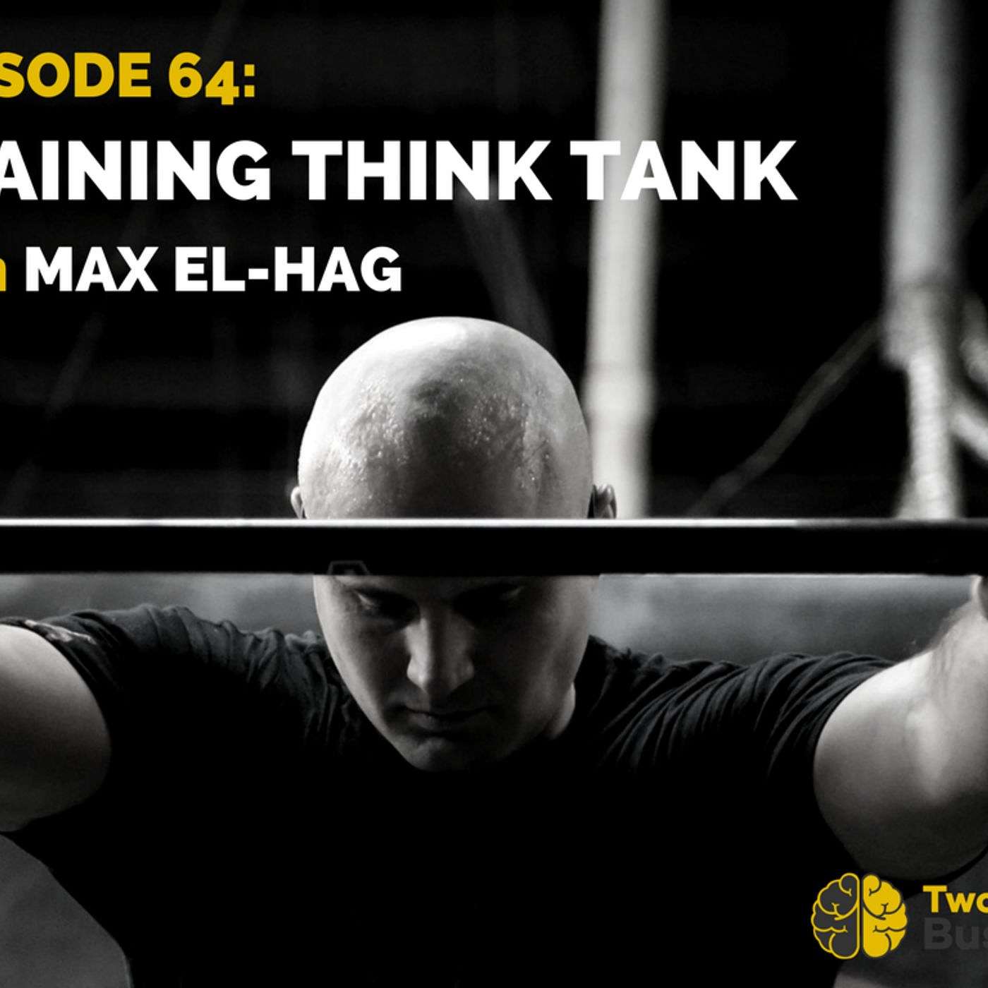 Episode 64: Training Think Tank, with Max El-Hag