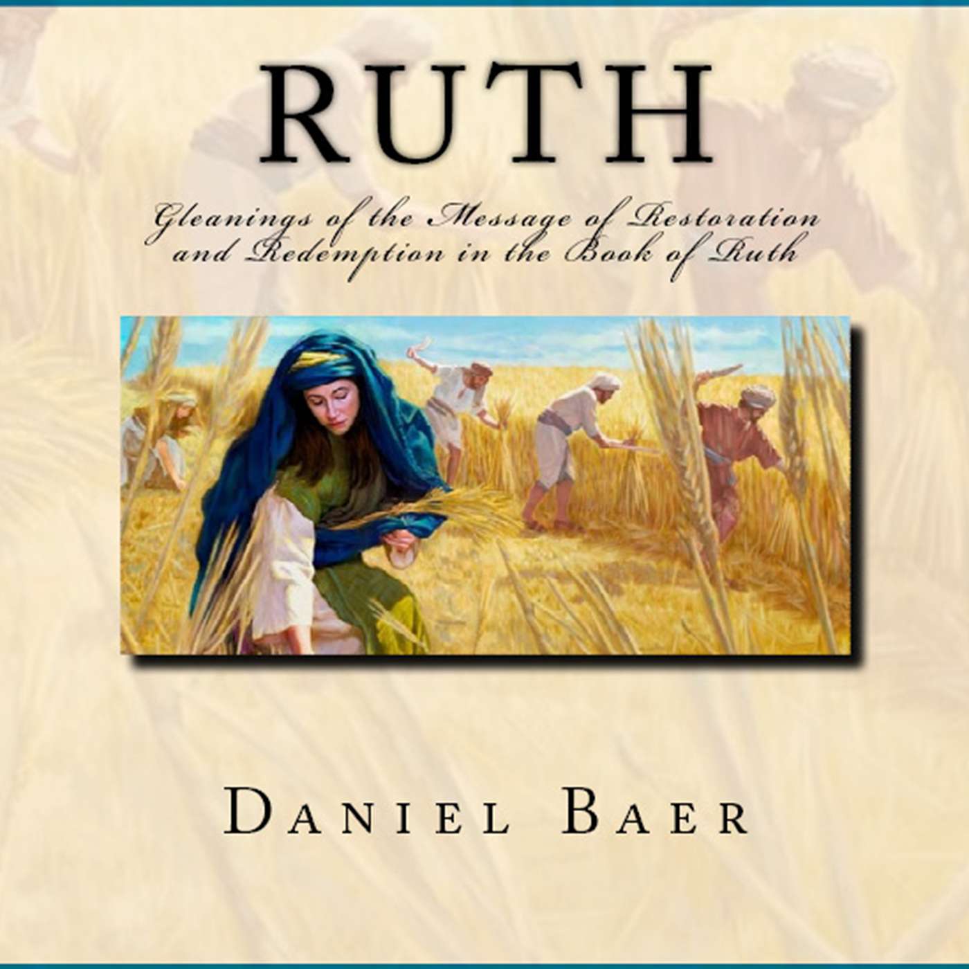 THE BAER TRUTH: Bible study subjects and messages by Daniel Baer