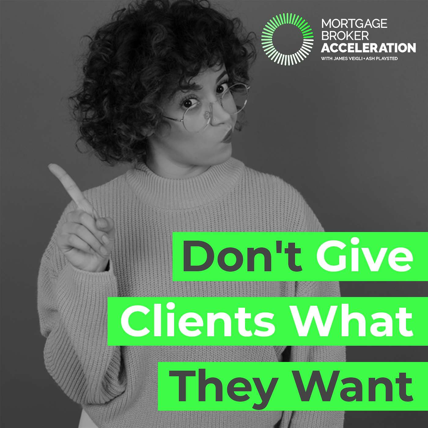 Don't Give Clients What They Want