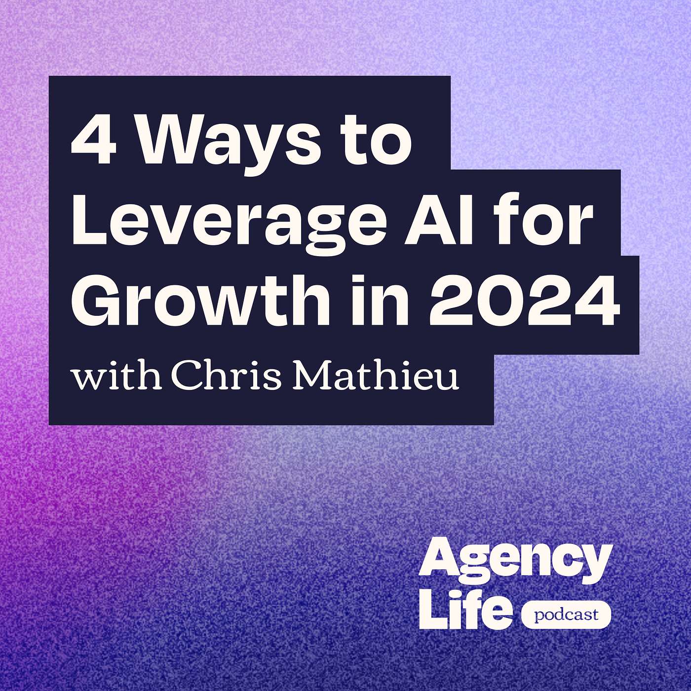 4 Ways to Leverage AI for Growth in 2024 w/ Chris Mathieu