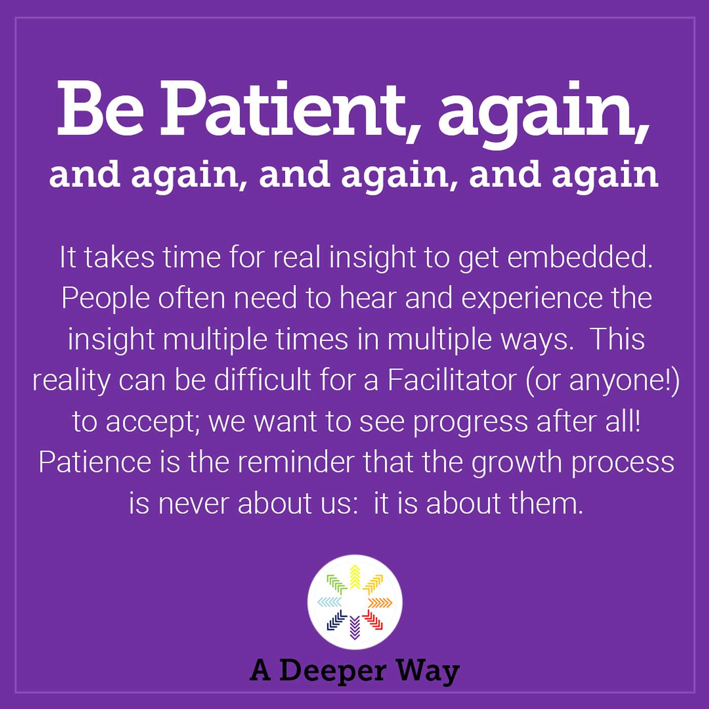 ADW Tenet #6: Be Patient, again and again and again and again