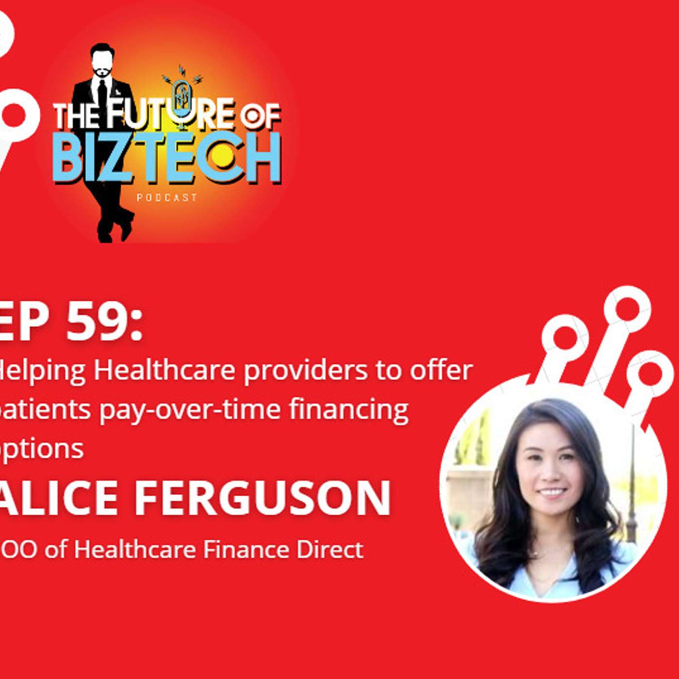 Epi. 59: Helping Healthcare providers to offer patients pay-over-time financing options, Alice Ferguson, COO of Healthcare Finance Direct