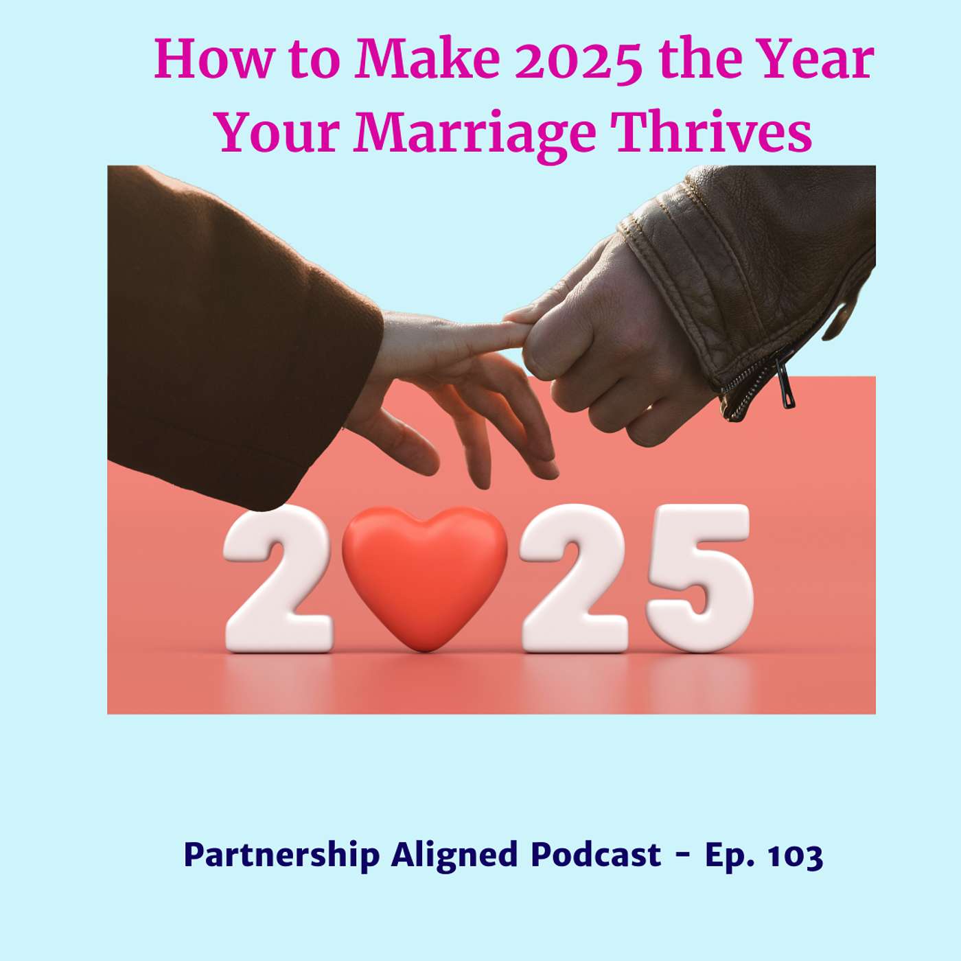 Ep 103 - How to Make 2025 the Year Your Marriage Thrives