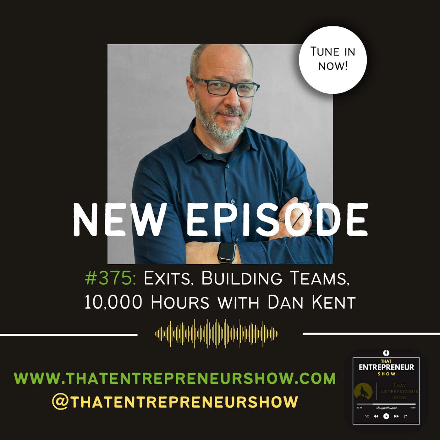 #375: Exits, Building Teams, 10,000 Hours with Dan Kent