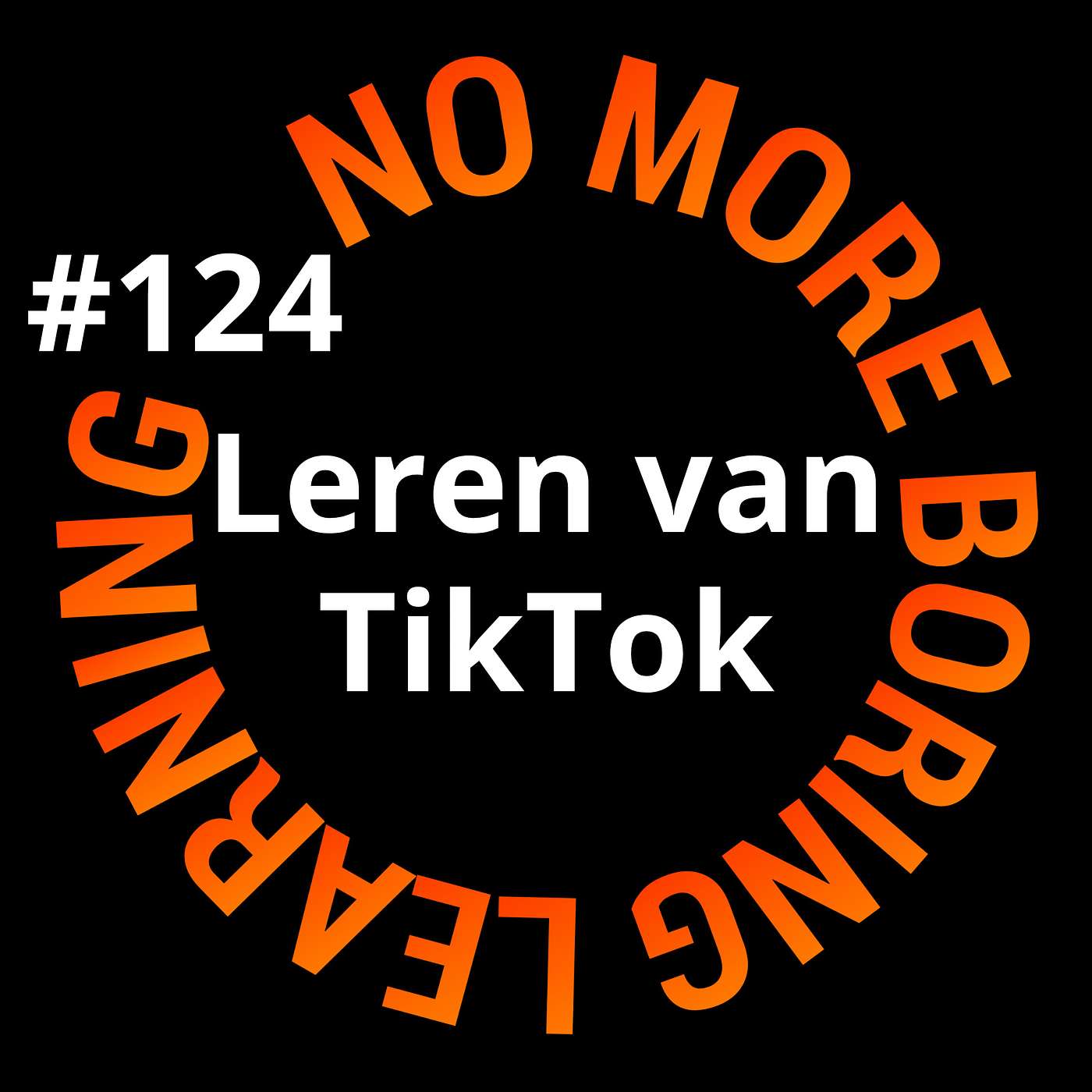 124. Wat we kunnen leren van TikTok; vier super waardevolle inzichten voor L&Ders