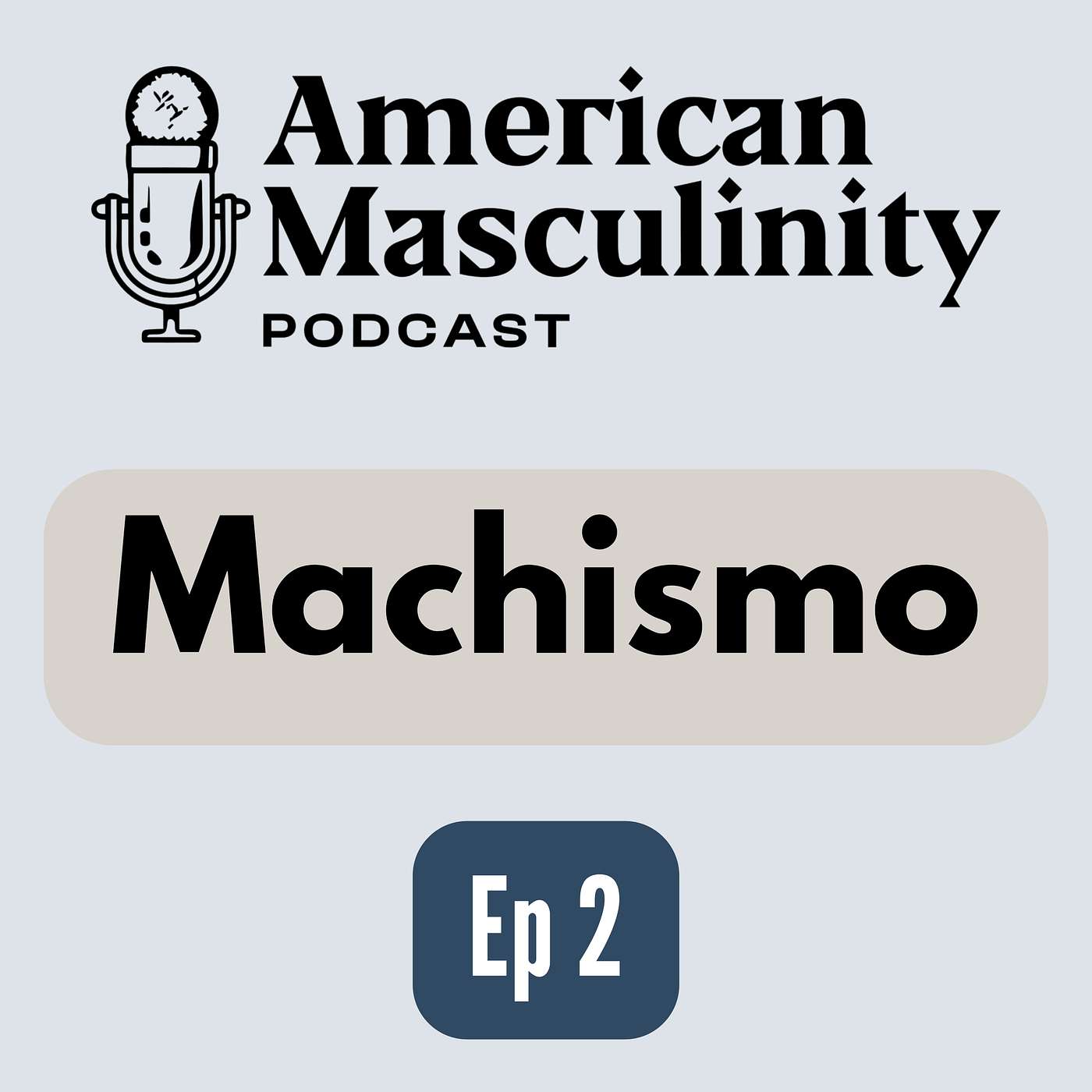 Latino Masculinity  Family, Machismo, and the Weight of Expectation with Alejandro Castro
