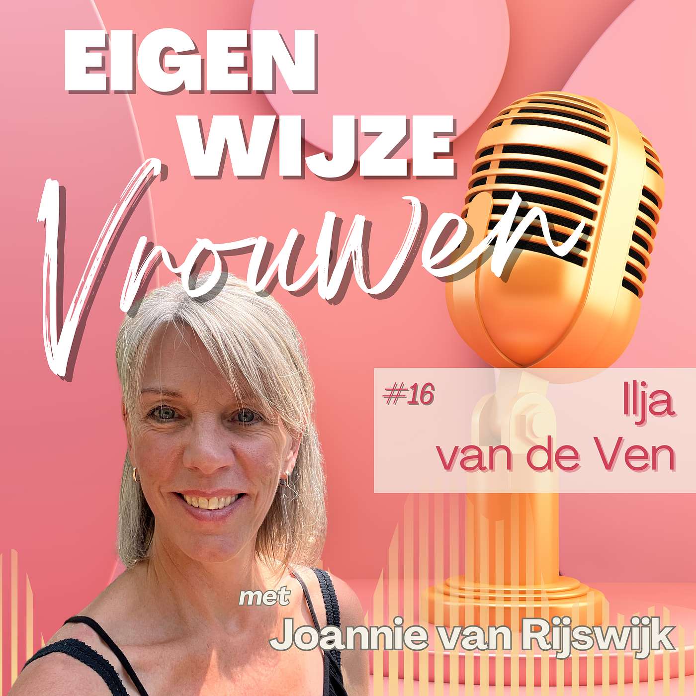 Aflevering #16  Ilja van de Ven: “Je hoeft niet te wachten tot je weet hoe het moet. Je mag gewoon beginnen.”