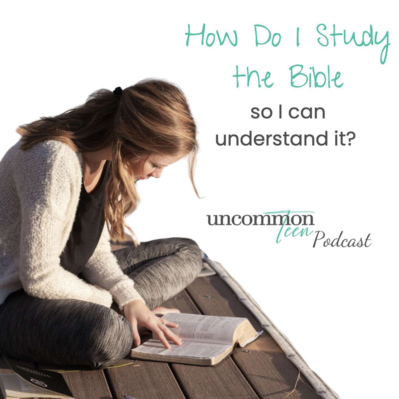 UncommonTEEN: The Podcast for Christian Teen Girls