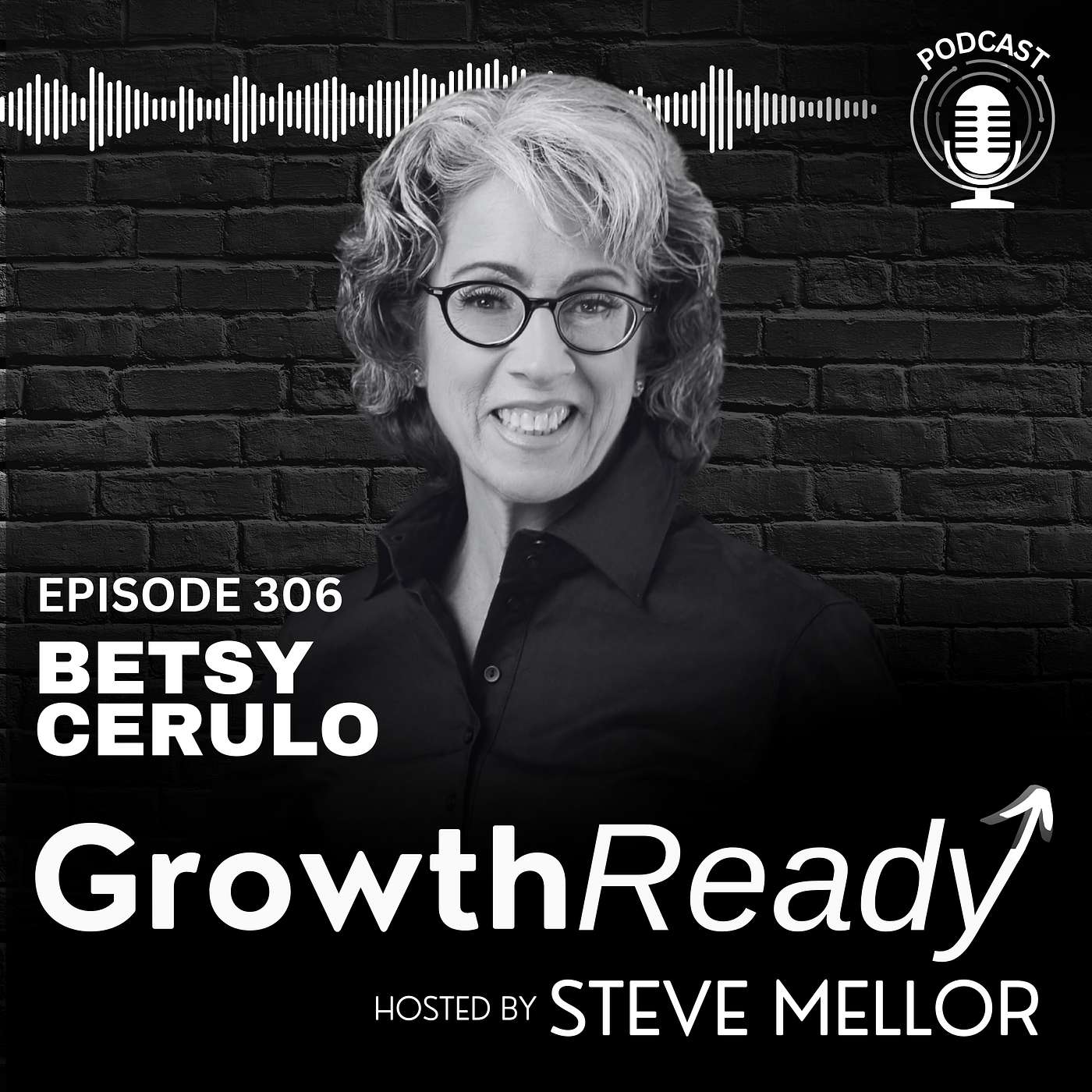 Episode 306: Leading with Truth: How Betsy Cerulo Builds Growth from the Heart