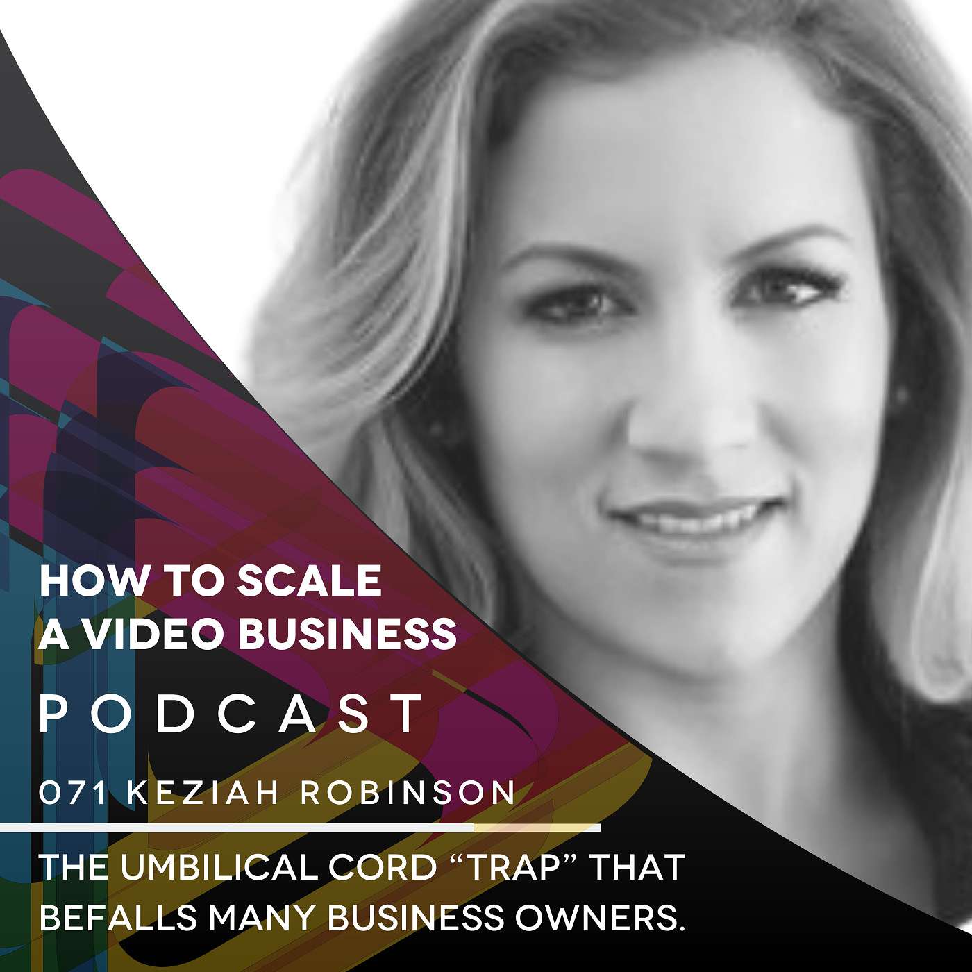 The Umbilical Cord “trap” that befalls many business owners. EP#71 - Keziah Robinson episode artwork