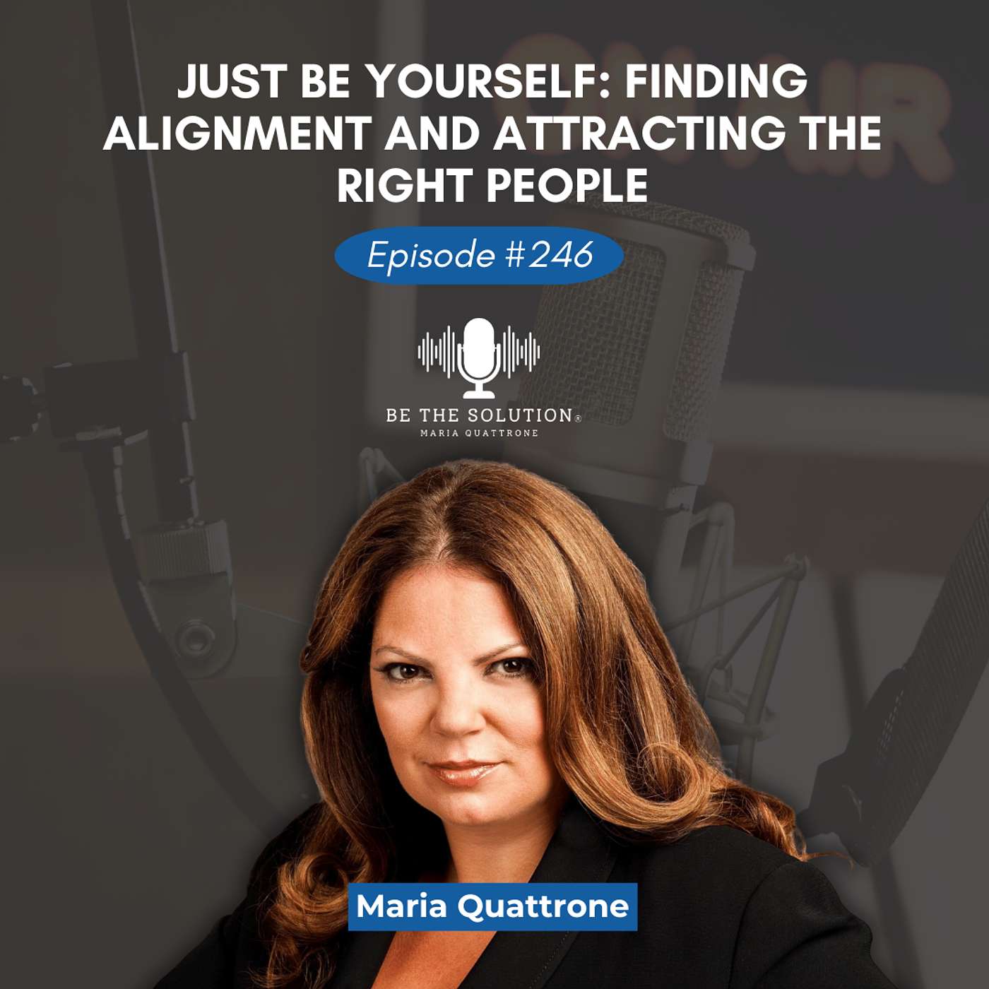 246. Just Be Yourself: Finding Alignment and Attracting the Right People
