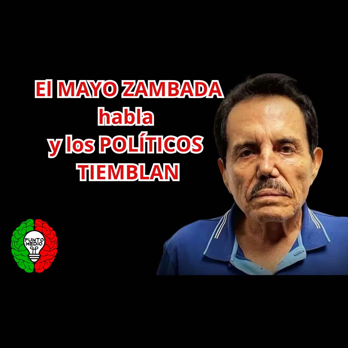 El Mayo Zambada habla y los políticos tiemblan episode artwork