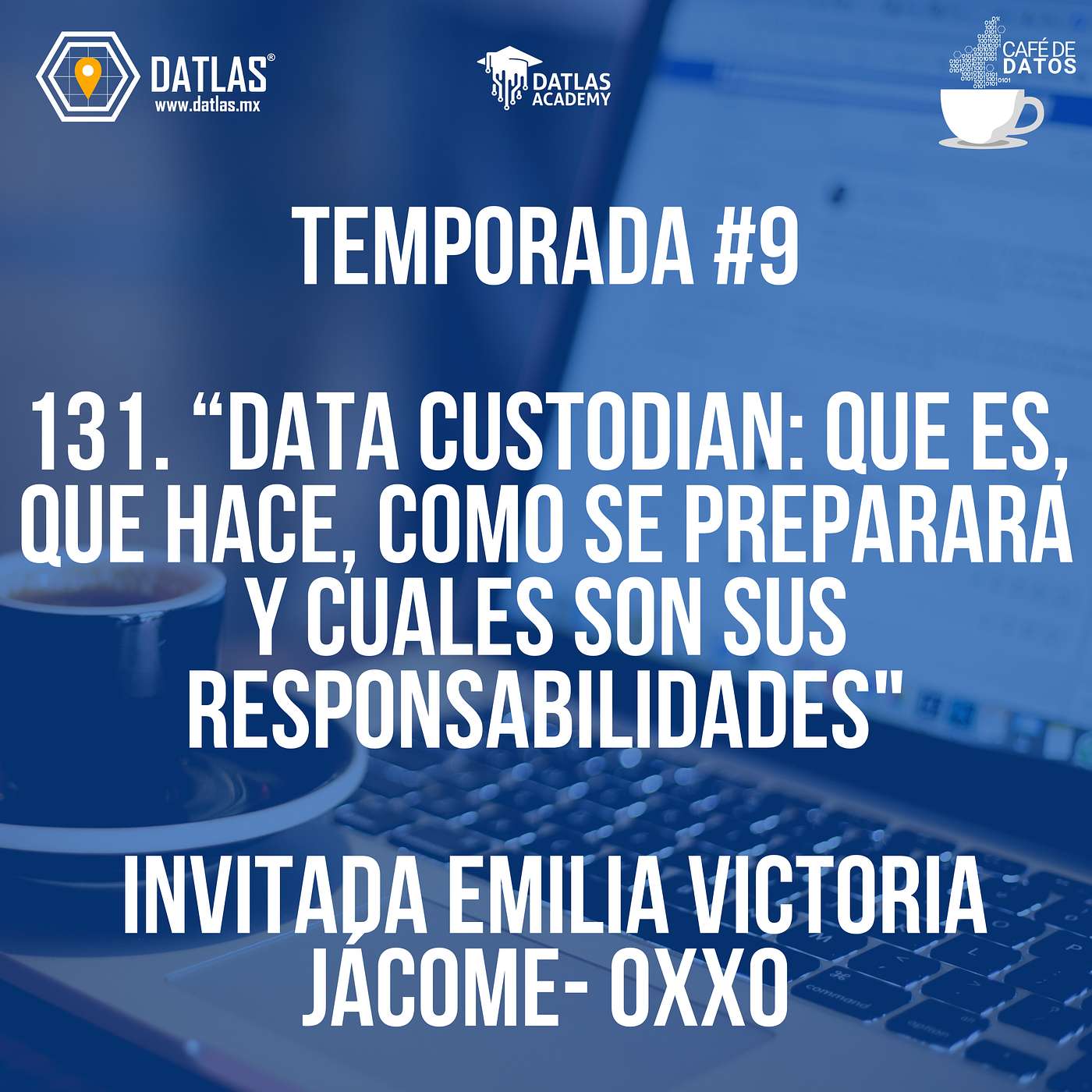 INICIO TEMPORADA #9 131. “Data Custodian: que es, que hace, como se preparara y cuales son sus responsabilidades"- Invitada Emilia Victoria Jácome