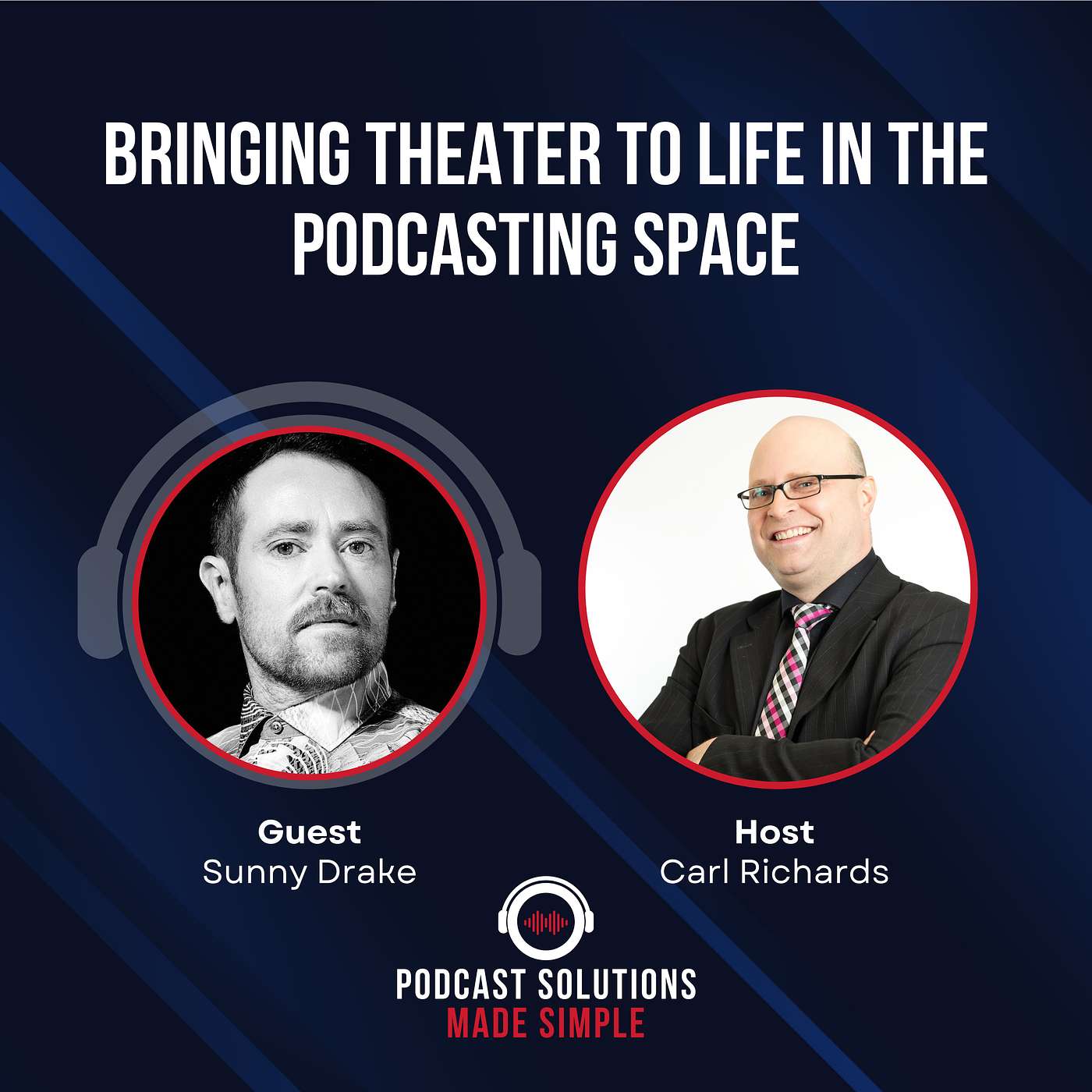 Bringing Theater To Life In The Podcasting Space, with special guest Sunny Drake