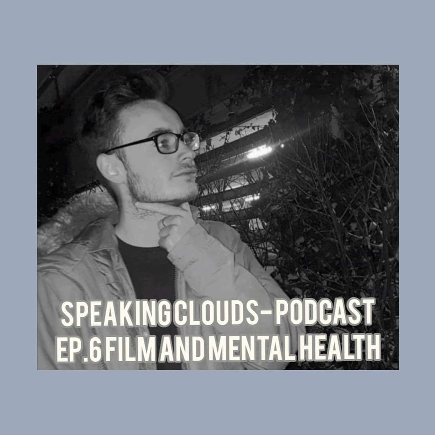 Speaking clouds ep.6: Film and mental health with Mattew Bently