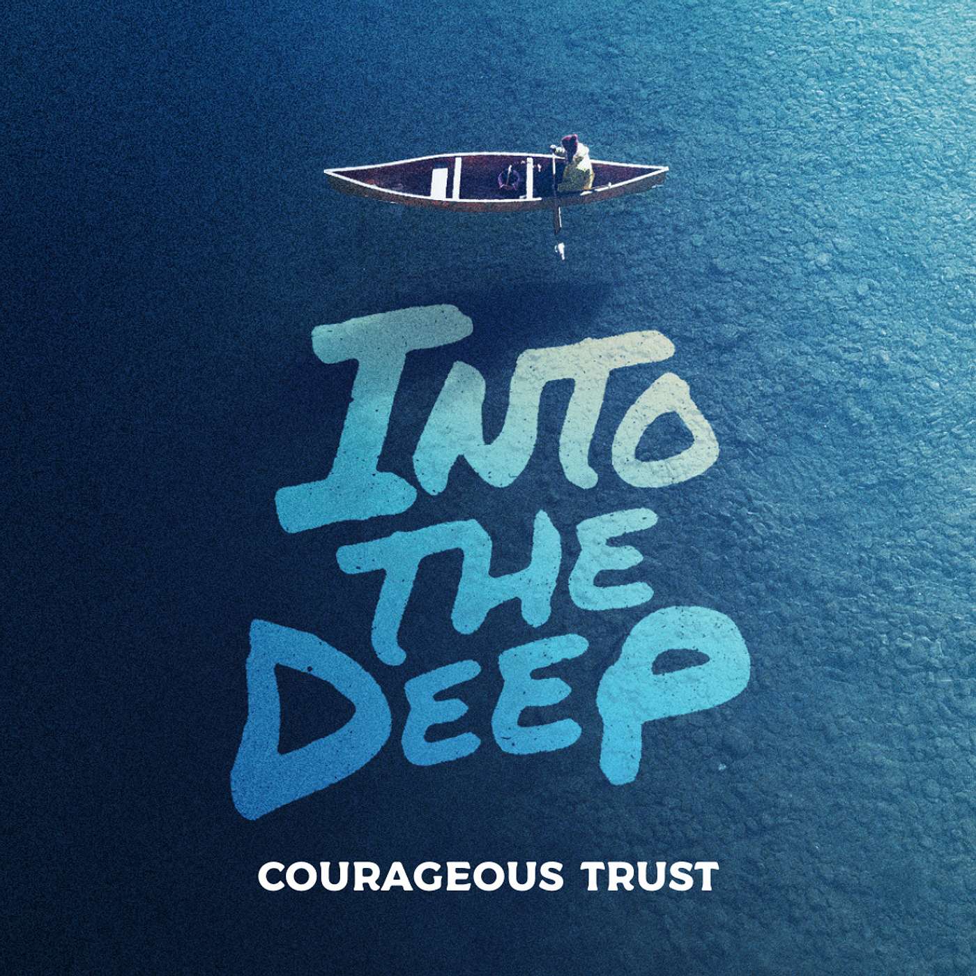 Into the Deep: Courageous Trust