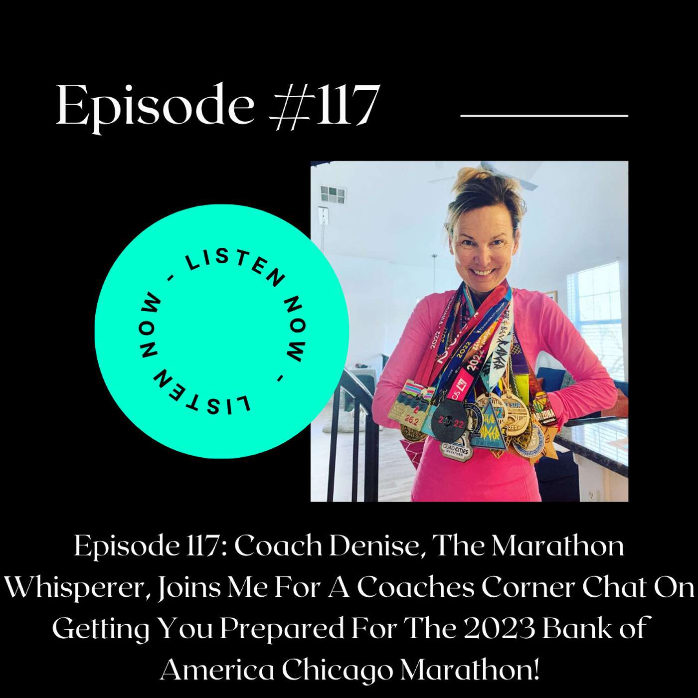 EPISODE 117: Coach Denise, The Marathon Whisperer, Joins Me For A Coaches Corner Chat On Getting You Prepared For The 2023 Bank of America Chicago Marathon!