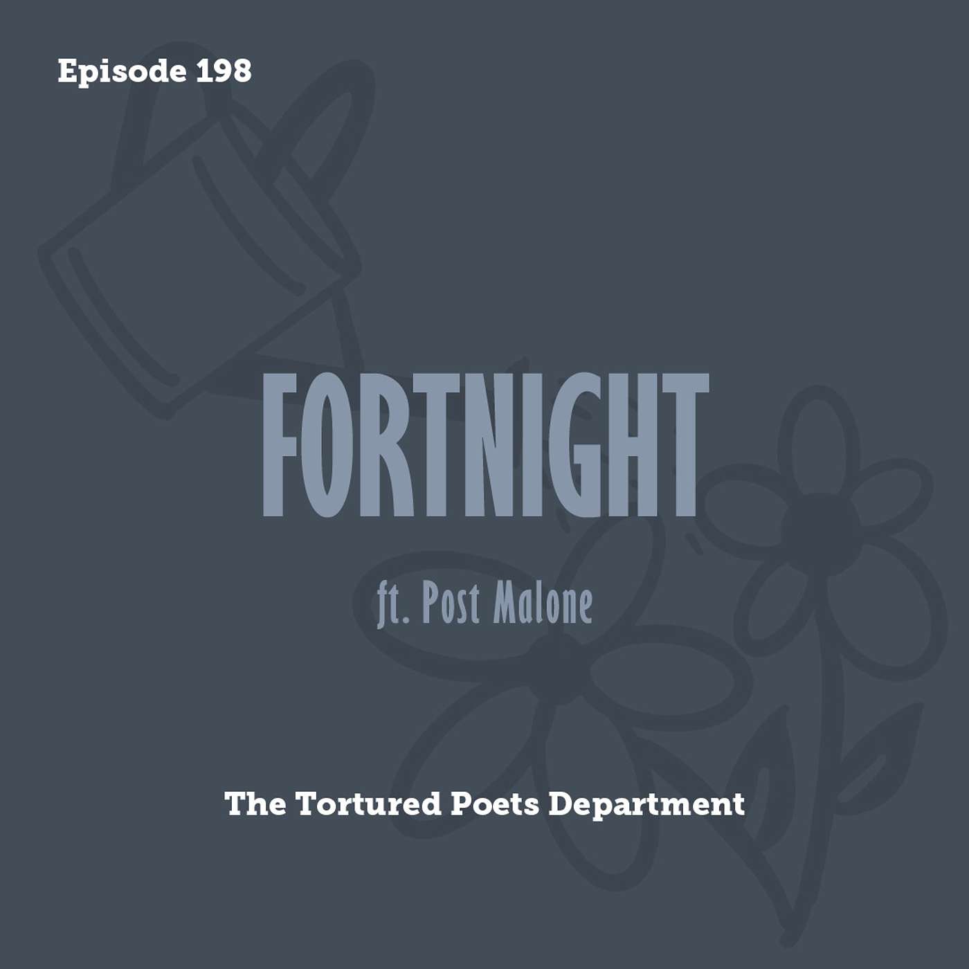 Tay to Z Episode 198: Fortnight