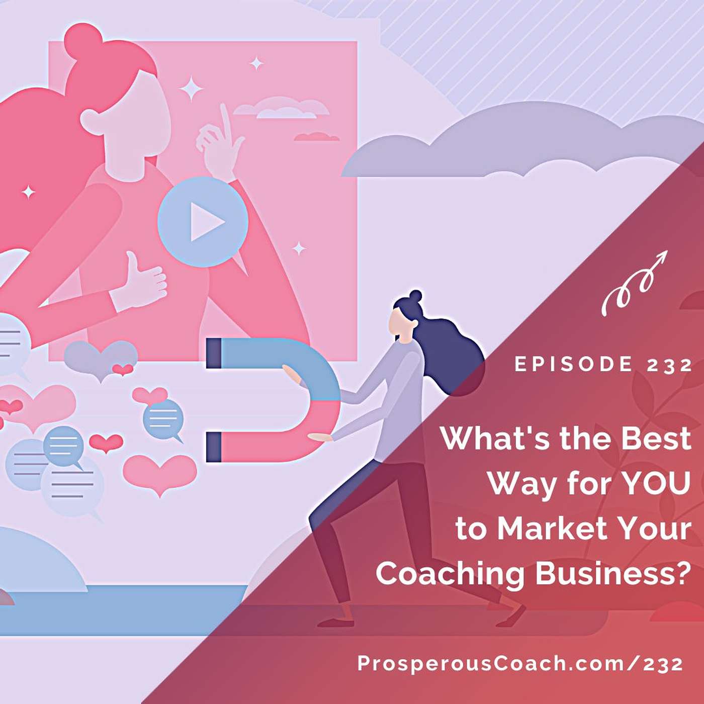 232: What's the Best Way for YOU to Market Your Coaching Business?