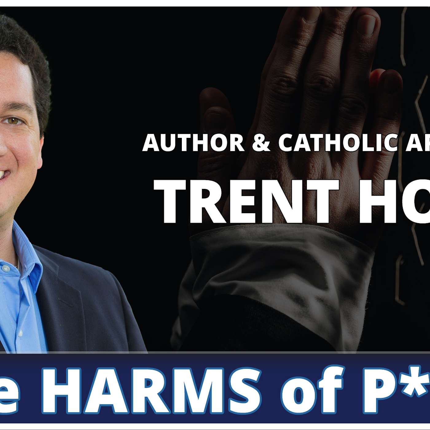 Addressing the Damaging Effects of Pornography: A Discussion with Trent Horn