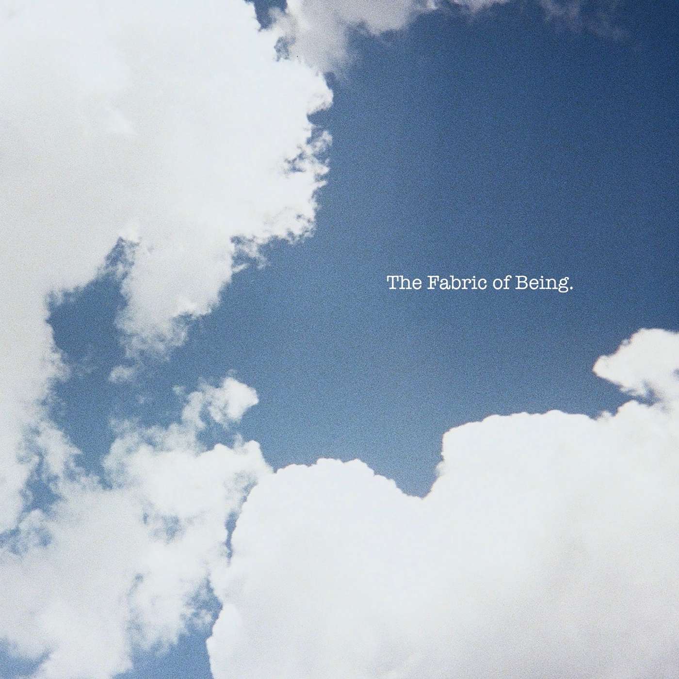 The Fabric of Being