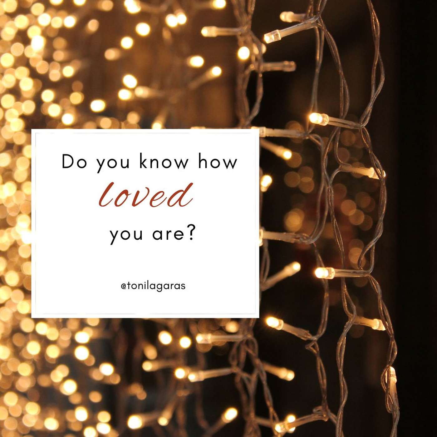 Do you know how loved you are?