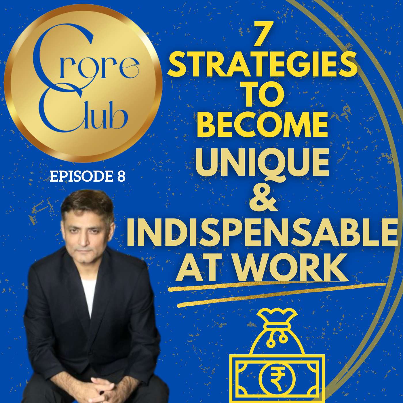 7 Strategies to help you become Unique & Indispensable at Workplace and Earn 1 Crore Salary episode artwork