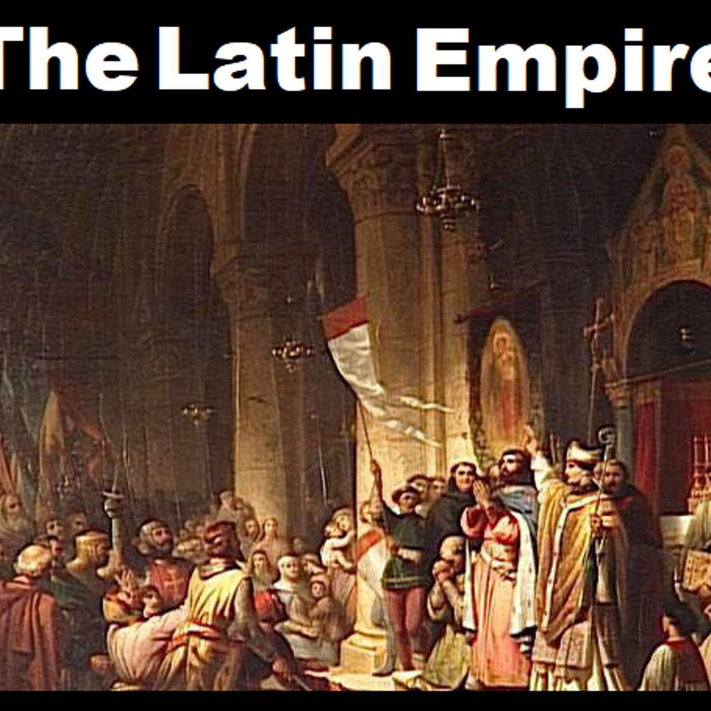 127: The Latin Empire: Part One: Partitioning of Byzantium