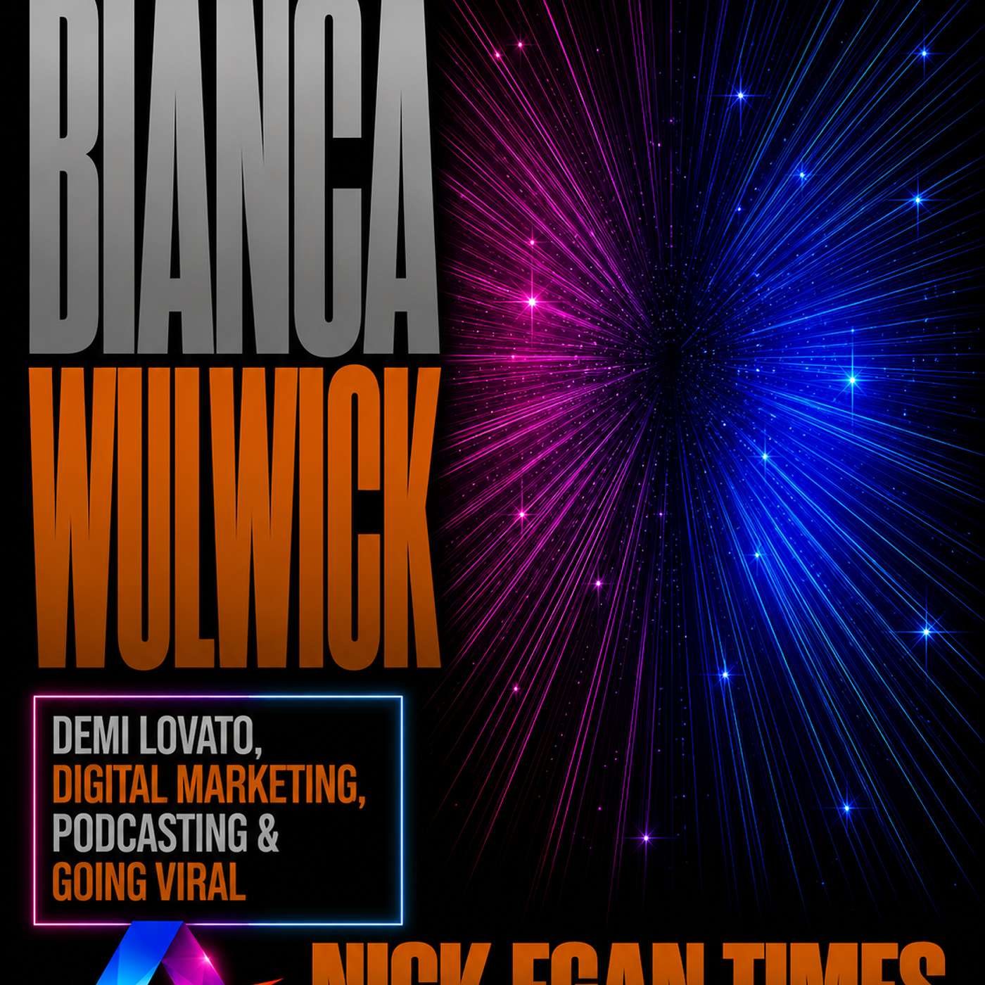 Bianca Wulwick Demi Lovato, Digital Marketing, Podcasting & Going Viral | Nick Egan Times episode artwork