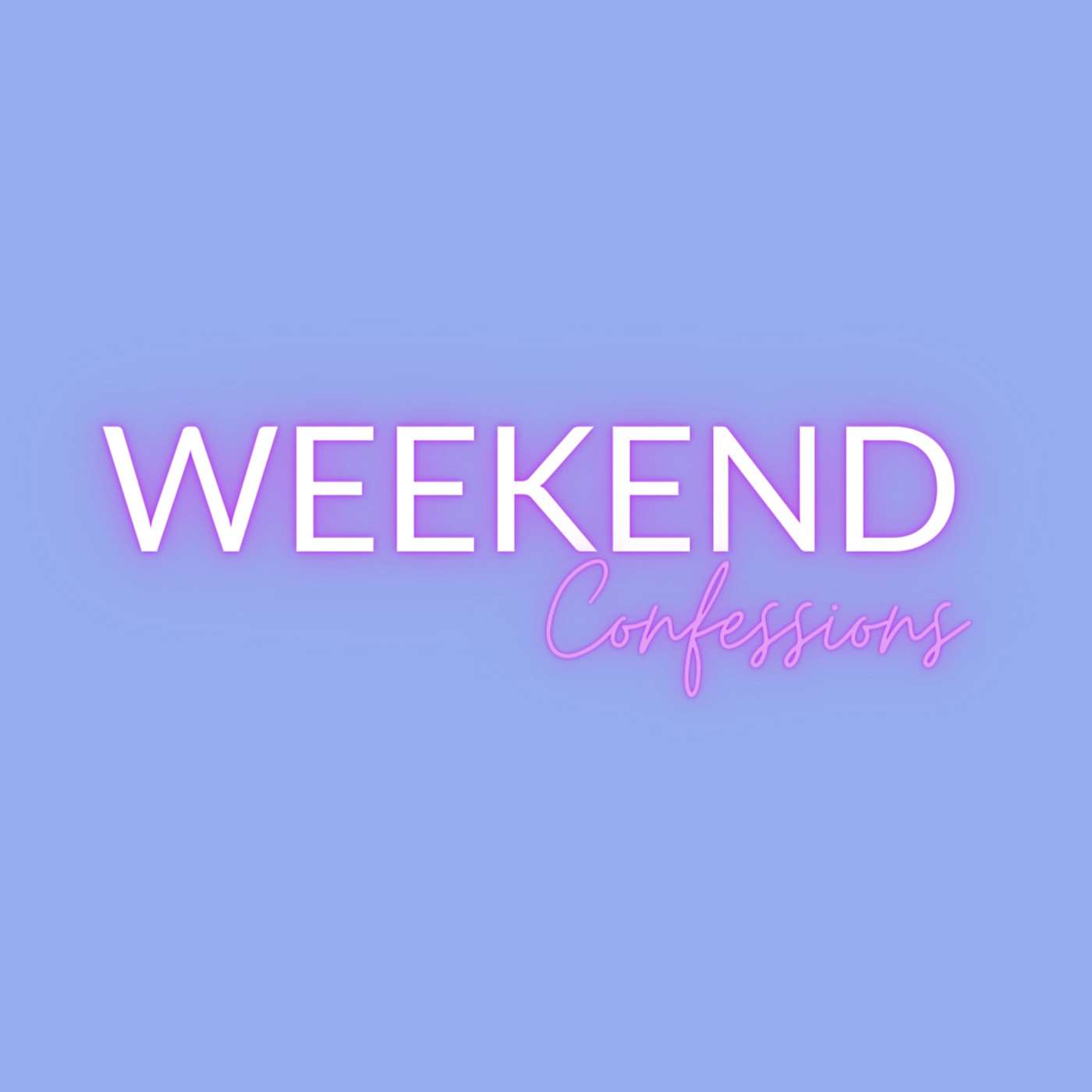 Weekend Confessions
